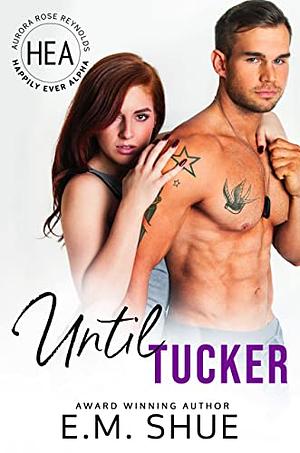 Until Tucker by E.M. Shue