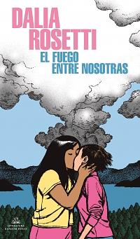 El Fuego Entre Nosotras by Dalia Rosetti