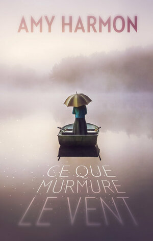 Ce que murmure le vent by Amy Harmon