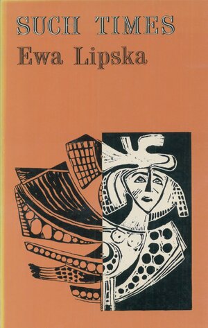 Such Times: Selected Poems by Ewa Lipska, John Robert Colombo, Wacław Iwaniuk, Krystyna Sadowska