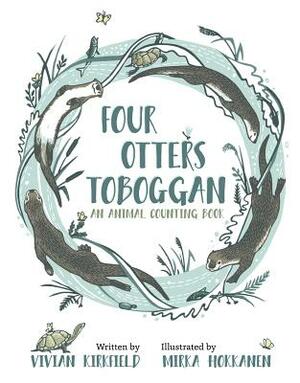 Four Otters Toboggan: An Animal Counting Book by Vivian Kirkfield