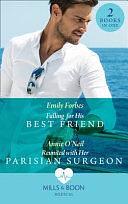 Falling for His Best Friend: Falling for His Best Friend / Reunited with Her Parisian Surgeon by Emily Forbes, Annie O'Neil