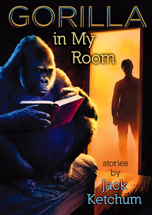 Gorilla in My Room by Jack Ketchum
