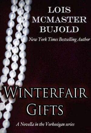 Winterfair Gifts by Lois McMaster Bujold