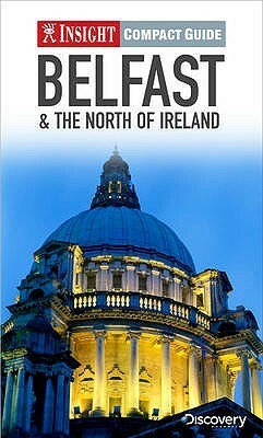 Belfast & the North of Ireland. Text, Ian Hill, Seth Linder, Brian Bell by Ian Hill