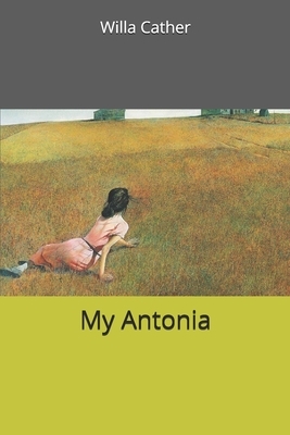 My Antonia by Willa Cather