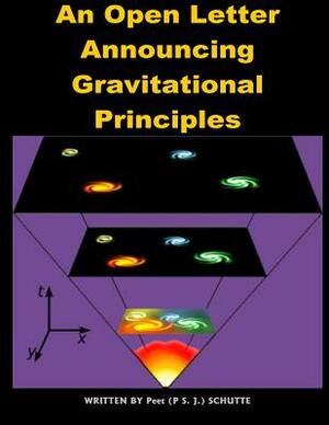 An Open Letter Announcing Gravitational Principles by Peet (P S. J. ). Schutte