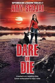 Dare Or Die: A Dog Lover's Crime Thriller Suspense by Amy Shojai, Amy Shojai