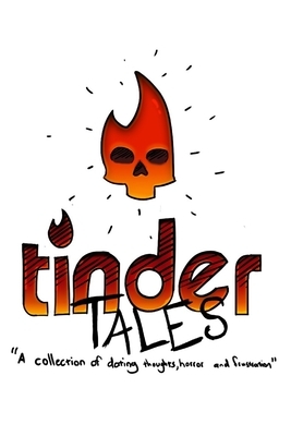 Tinder Tales: A collection of cyber dating thoughts, horror and frustration. by Mark Brown