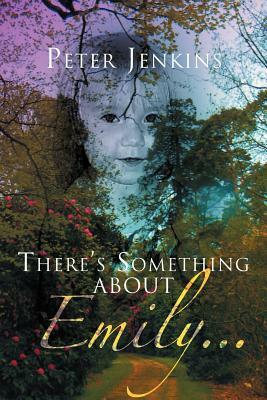 There's Something about Emily. . . by Peter Jenkins