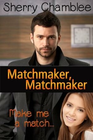 Matchmaker, Matchmaker by Sherry Chamblee