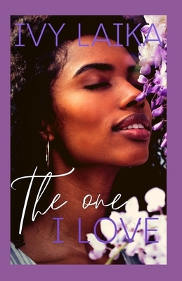 The One I Love by Ivy Laika