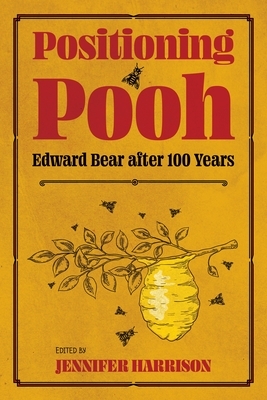 Positioning Pooh: Edward Bear After One Hundred Years by 