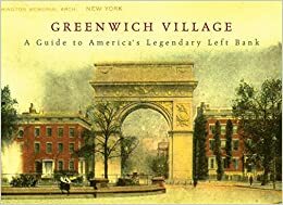 Greenwich Village: A Guide to America's Legendary Left Bank by Judith Stonehill