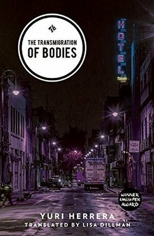 The Transmigration of Bodies by Yuri Herrera, Lisa Dillman