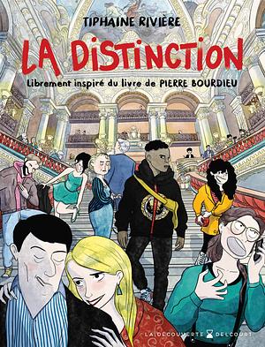 La Distinction: Librement inspiré du livre de Pierre Bourdieu by Tiphaine Rivière, Tiphaine Rivière