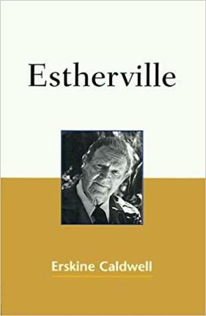 Un luogo chiamato Estherville by Erskine Caldwell