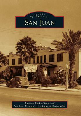 San Juan by San Juan Economic Development Corporatio, Roseann Bacha-Garza