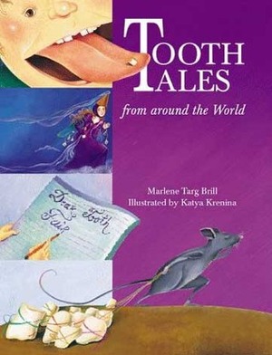 Tooth Tales from Around the World by Marlene Targ Brill, Katya Krenina