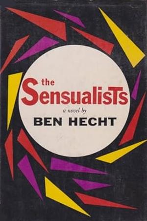 The Sensualists by Ben Hecht