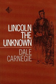 Lincoln the Unknown by Dale Carnegie