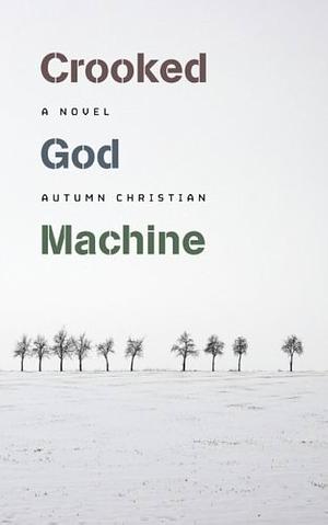 The Crooked God Machine by Autumn Christian