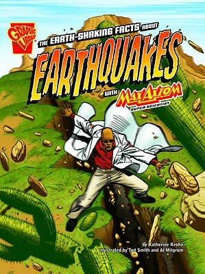 The Earth-Shaking Facts about Earthquakes with Max Axion, Super Scientist. Katherine Krohn by Katherine Krohn