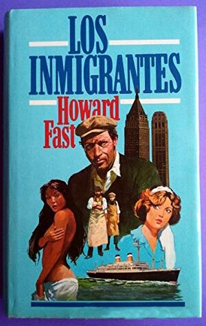 Los Inmigrantes by Howard Fast