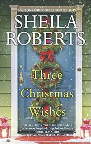 Three Christmas Wishes by Sheila Roberts