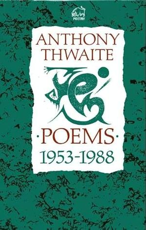 Poems, 1953-1988 by Anthony Thwaite