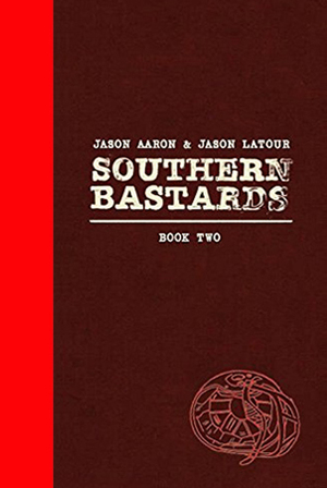 Southern Bastards: Book Two by Jason Aaron, Chris Brunner, Jason Latour