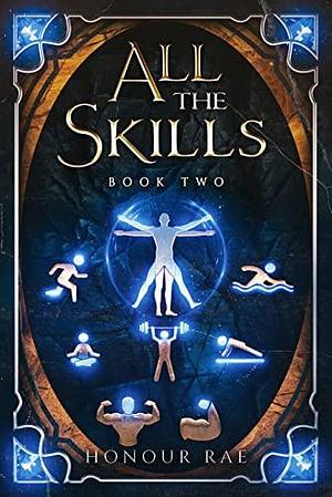 All the Skills: Book Two by Honour Rae, Honour Rae