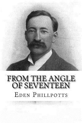 From the Angle of Seventeen by Eden Phillpotts