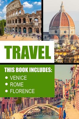 Travel: Venice, Rome, Florence by Gary Jones