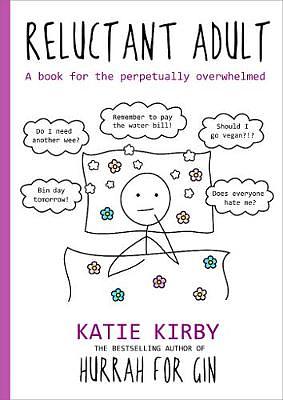 Reluctant Adult: A book for the perpetually overwhelmed by Katie Kirby