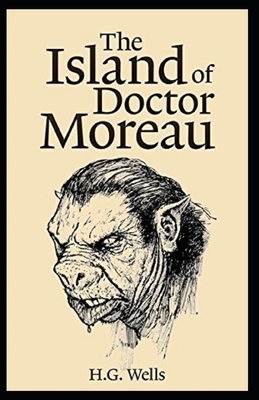 The Island of Dr. Moreau Illustrated by H.G. Wells