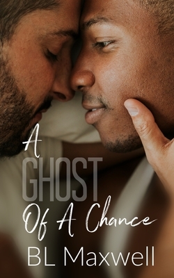 A Ghost of a Chance by BL Maxwell