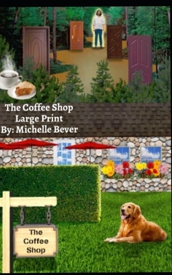 The Coffee Shop: Large Print by Michelle Bever