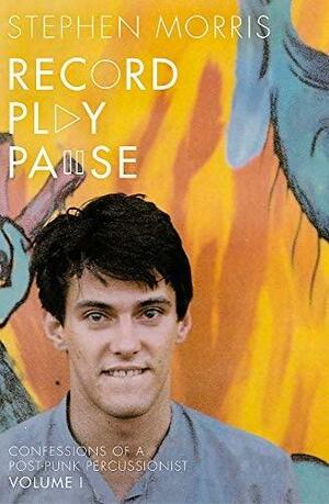Record, Play, Pause by Stephen Morris, Stephen Morris