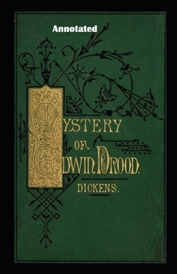 The Mystery of Edwin Drood Annotated by Charles Dickens