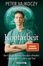 Kopfarbeit: Ein Gehirnchirurg über den schmalen Grat zwischen Leben und Tod by Peter Vajkoczy