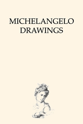 Michelangelo Drawings: A Compilation by Michelangelo Buonarroti