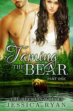 Taming The Bear Part 1 by Jessica Ryan