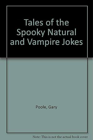 Tales of the Spooky-natural and Vampire Jokes by Gary Poole