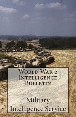 World War 2 Intelligence Bulletin: Volume 1 Number 1 by Military Intelligence Service