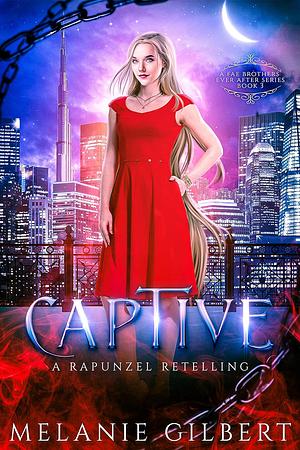 Captive: A Rapunzel Retelling by Melanie Gilbert