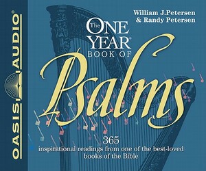 The One Year Book of Psalms: 365 Inspirational Readings from One of the Best-Loved Books of the Bible by William J. Petersen, Randy Petersen