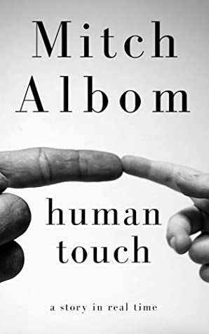 Human Touch: A Story in Real Time by Mitch Albom