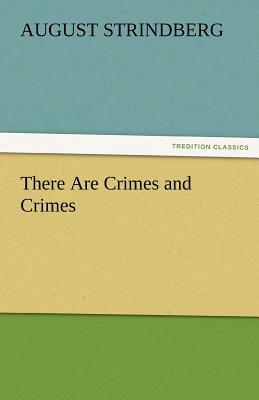 There Are Crimes and Crimes by August Strindberg