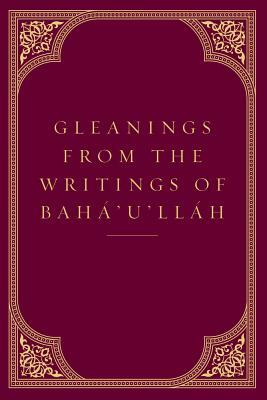 Gleanings from the Writings of Baha'u'llah by Bahá'u'lláh